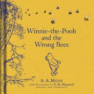 Winnie-The-Pooh: Winnie-The-Pooh and the Wrong Bees -- A. A. Milne